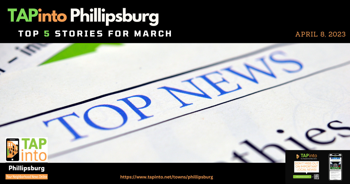 March Recap Phillipsburg's Top 5 Stories Phillipsburg, NJ News TAPinto