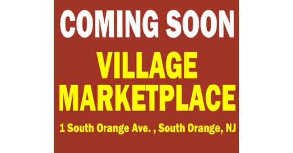 New Village Marketplace Coming Soon to South Orange NJ | SOMA, NJ News ...