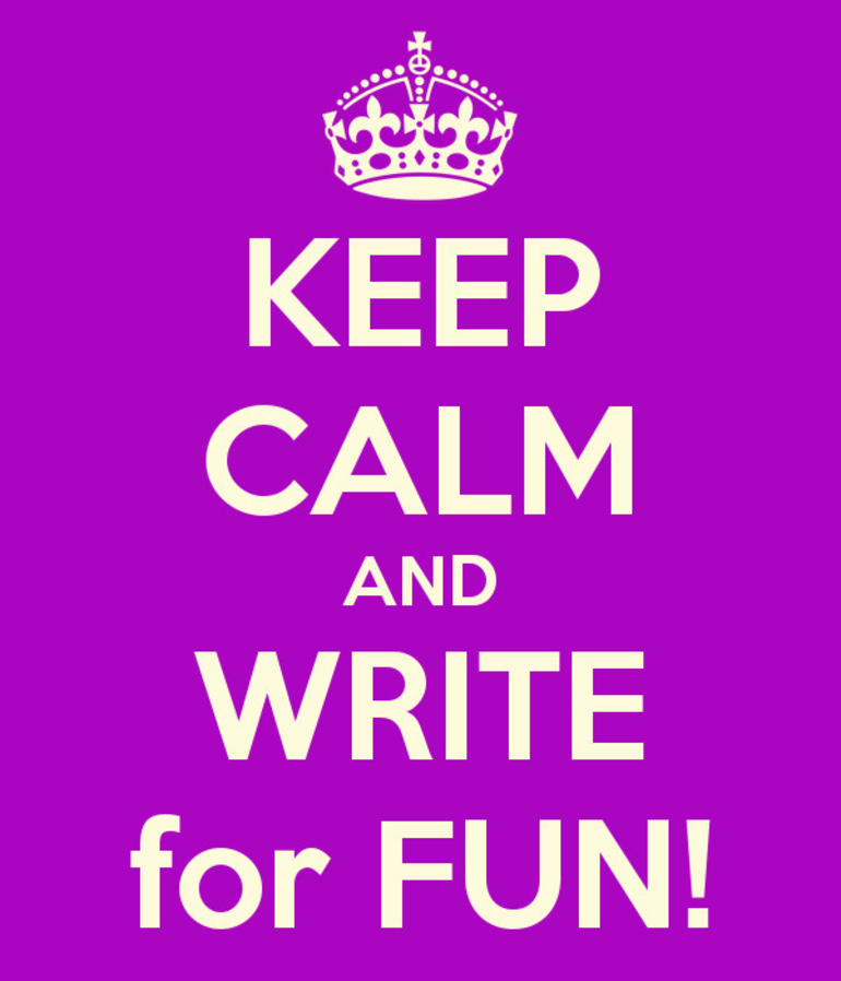 keep calm and write for fun