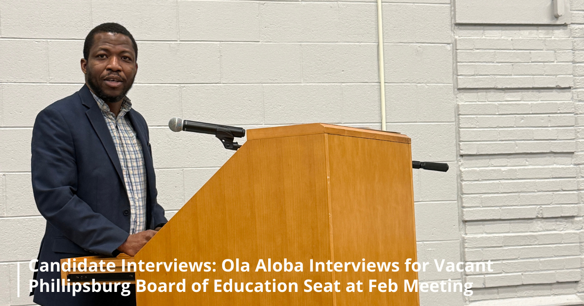 Ola Aloba Interviews for Open Phillipsburg BOE Seat | Phillipsburg, NJ ...