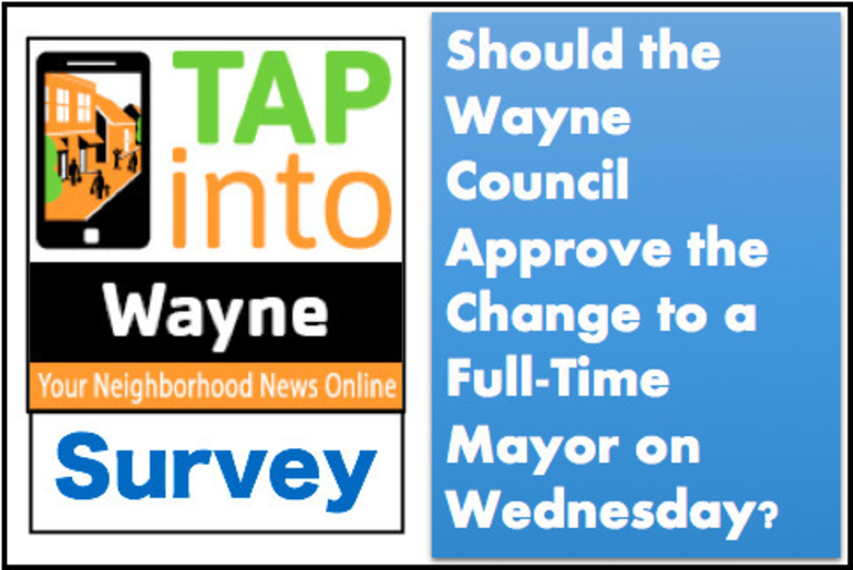 Survey: Should the Town Council Vote to Approve the Ordinance Making the  Mayor's Position Full-Time? | Wayne, NJ News TAPinto