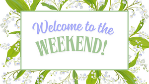 Carousel image 231fa42fa38e13ba7890 welcome to the weekend easter