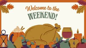 Carousel image 62bff03bf2641edb8c45 welcome to the weekend   thanksgiving